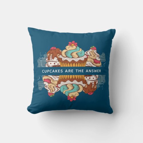 Cupcakes are the Answer Funny Saying Throw Pillow