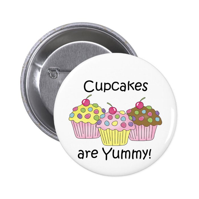 Cupcakes Are Yummy T shirts and Gifts Pins