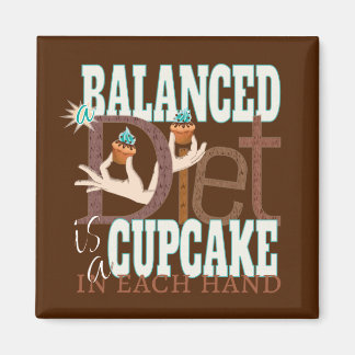 Cupcakes Balanced Diet - Healthy Eating Humor Magnet