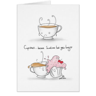 Cupcakes...Because sometimes Tea gets lonely. Cards