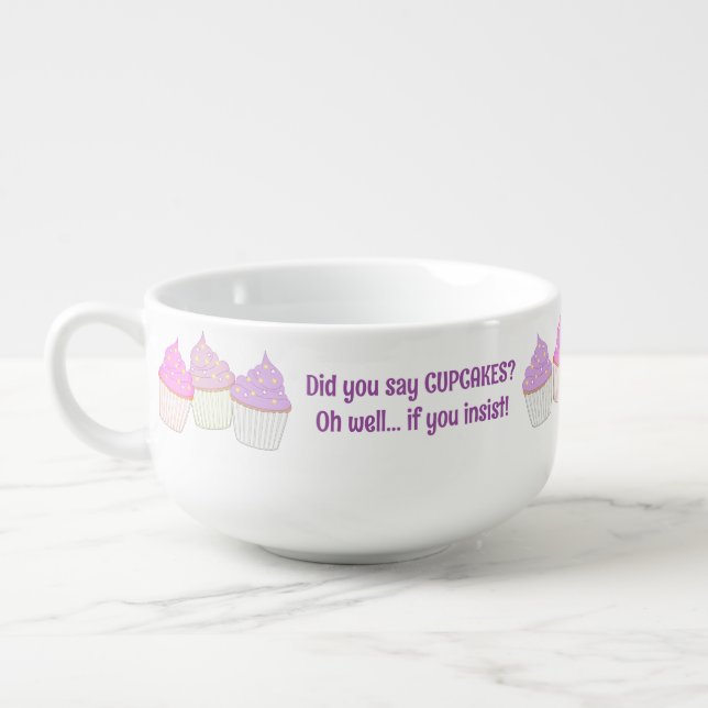 Cupcakes - Funny custom 'If You Inisist' slogan Soup Mug (Right)