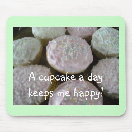 Cupcakes Keep Me Happy Mouse Pad