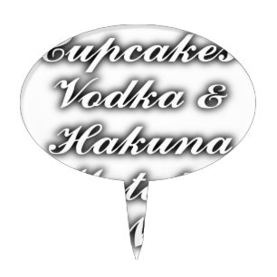 Cupcakes Vodka  Hakuna Matata FUNNY Cake Topper