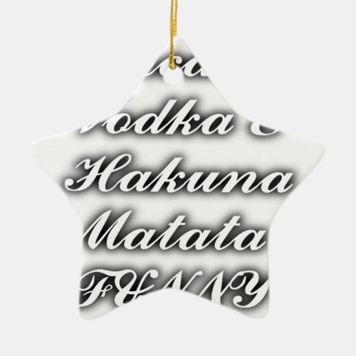 Cupcakes Vodka  Hakuna Matata FUNNY Ceramic Ornament