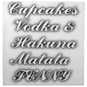 Cupcakes Vodka Hakuna Matata FUNNY Cloth Napkin