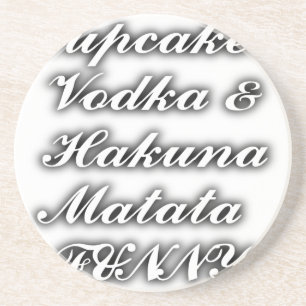 Cupcakes Vodka Hakuna Matata FUNNY Coaster
