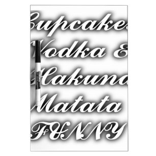 Cupcakes Vodka  Hakuna Matata FUNNY Dry-Erase Board