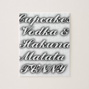 Cupcakes Vodka Hakuna Matata FUNNY Jigsaw Puzzle
