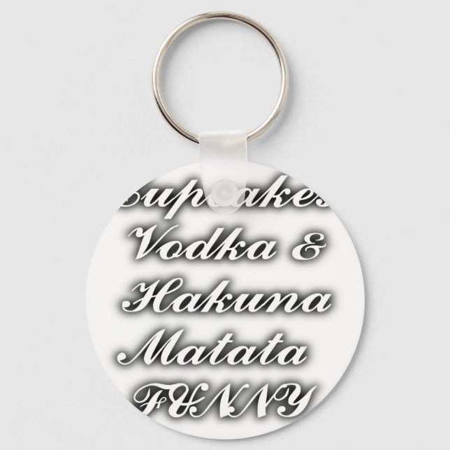Cupcakes Vodka  Hakuna Matata FUNNY Keychain (Front)