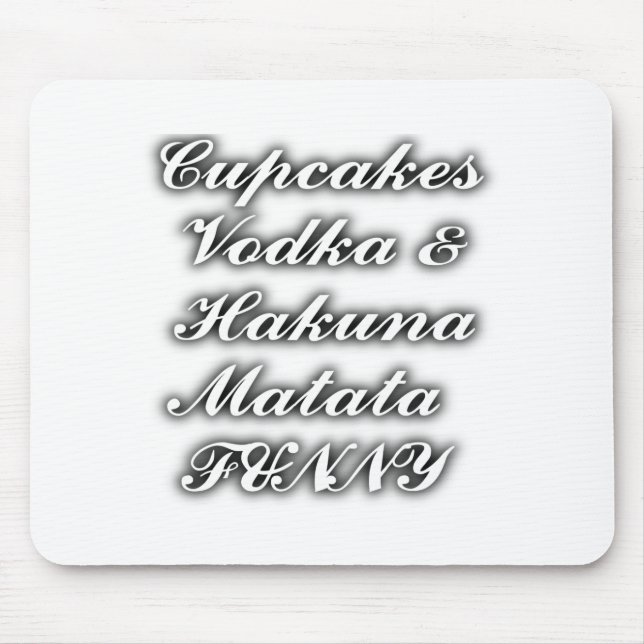 Cupcakes Vodka  Hakuna Matata FUNNY Mouse Pad (Front)