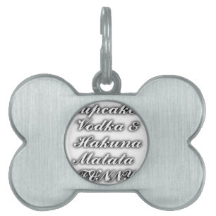 Cupcakes Vodka Hakuna Matata FUNNY Pet Name Tag