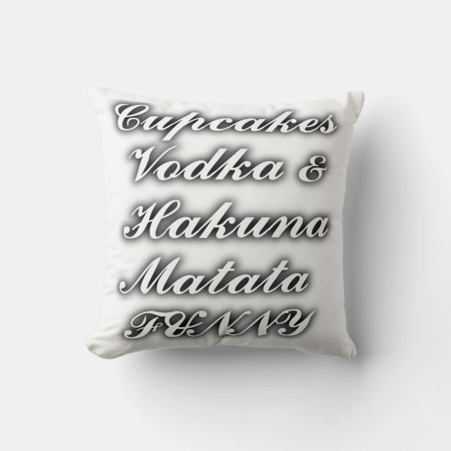 Cupcakes Vodka Hakuna Matata FUNNY pillow (Front)