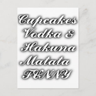 Cupcakes Vodka  Hakuna Matata FUNNY Postcard