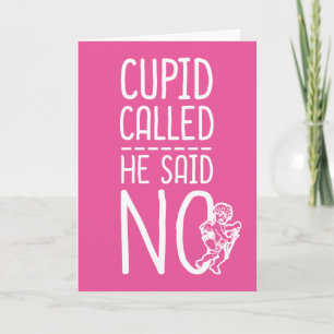 Cupid Called He Said NO Holiday Card