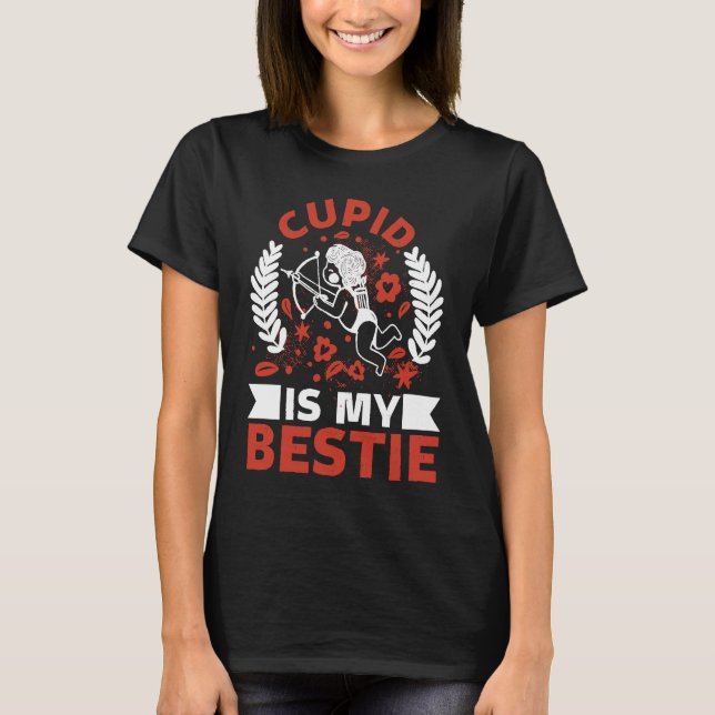 Cupid Is My Bestie Forever Tradition Valentines T-Shirt (Front)