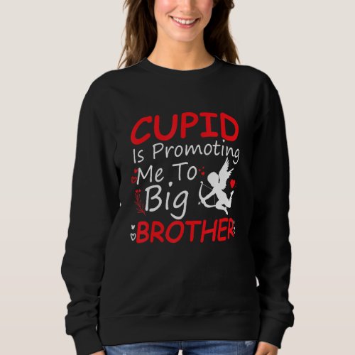 Cupid Is Promoting Me To Big Brother Toddler Valen Sweatshirt