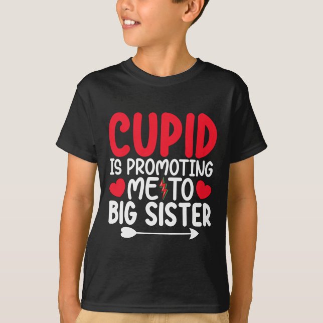 Cupid Is Promoting Me To Big Sister Valentines Day T-Shirt (Front)