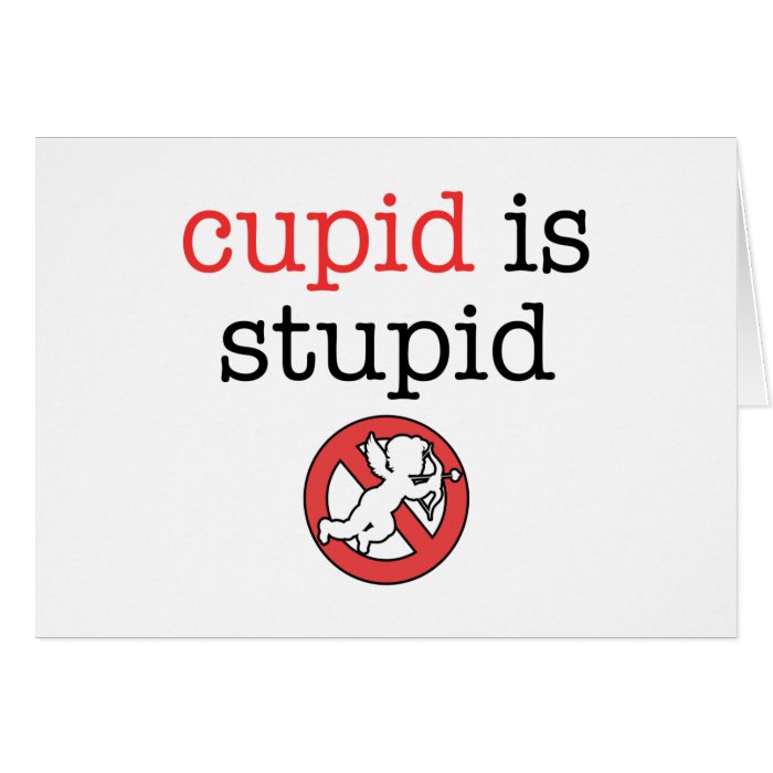 Cupid Is Stupid Anti Valentine's Day Card