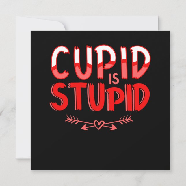 Cupid Is Stupid Anti Valentines Day Heart Gift Invitation (Front)