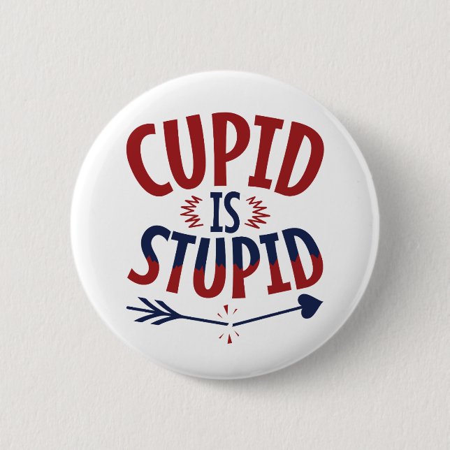 Cupid Is Stupid Anti Valentine's Day Single Button (Front)