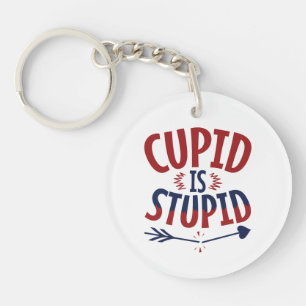 Cupid Is Stupid Anti Valentine's Day Single Keychain