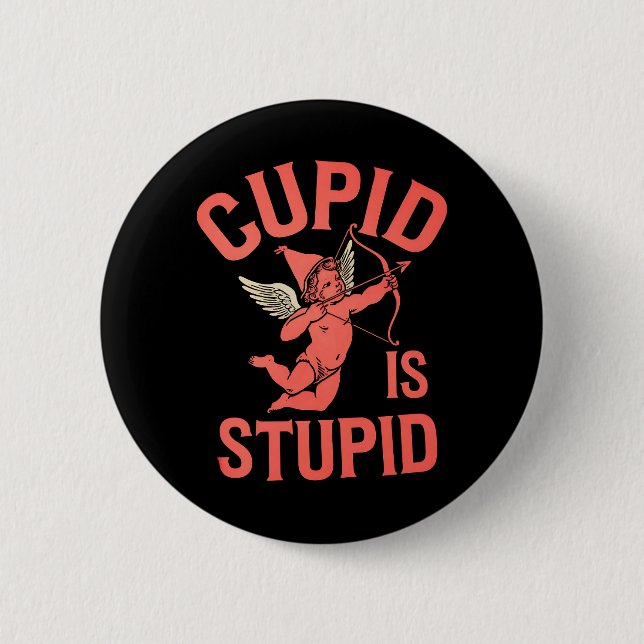 Cupid Is Stupid Funny Valentine’s Day Button (Front)