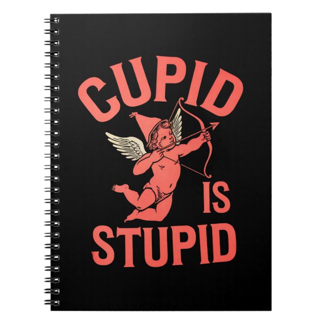 Cupid Is Stupid Funny Valentine’s Day Notebook (Front)