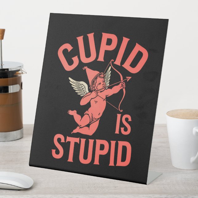 Cupid Is Stupid Funny Valentine’s Day Pedestal Sign (In SItu)