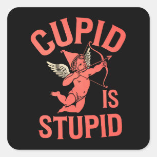 Cupid Is Stupid Funny Valentine’s Day Square Sticker