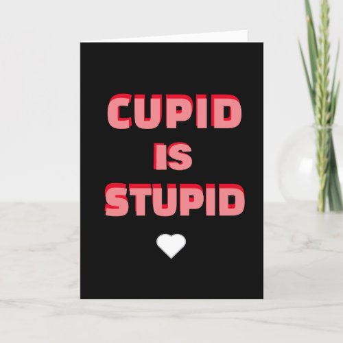 Cupid Is Stupid Funny Valentines Day Phrase Holiday Card