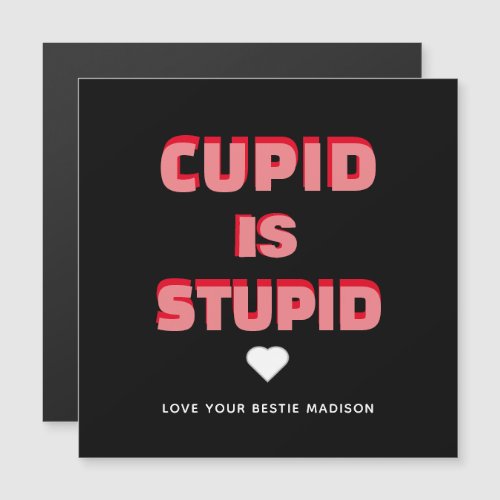Cupid Is Stupid Funny Valentines Day Phrase Magnet
