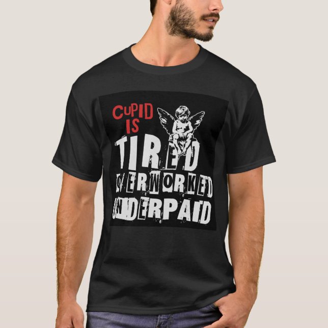 Cupid is Tired T-Shirt (Front)