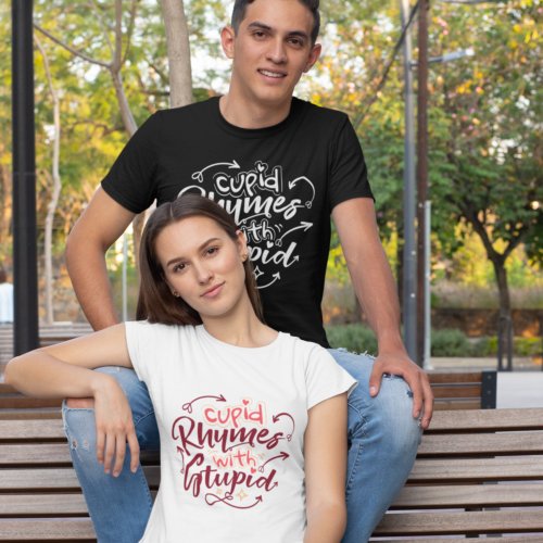 Cupid Rhymes Stupid Anti Valentines Funny Quote T_Shirt