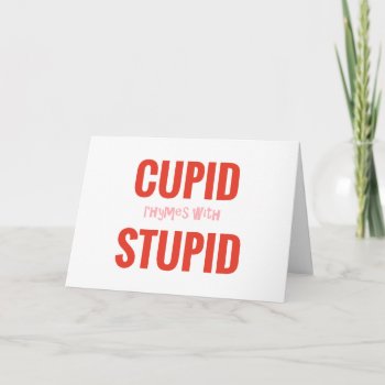 Cupid Rhymes With Stupid Anti-valentine Card by Crude_Cards at Zazzle