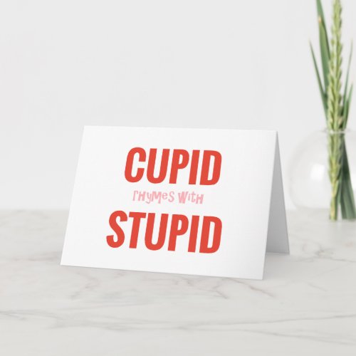 Cupid Rhymes with Stupid Anti_Valentine Card