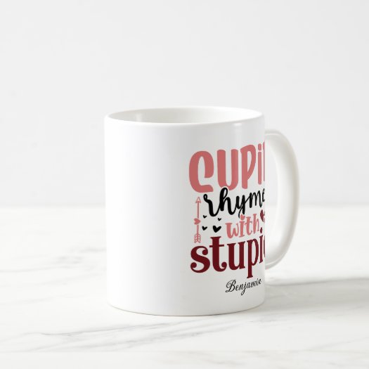 Cupid Rhymes With Stupid Anti Valentine's Day