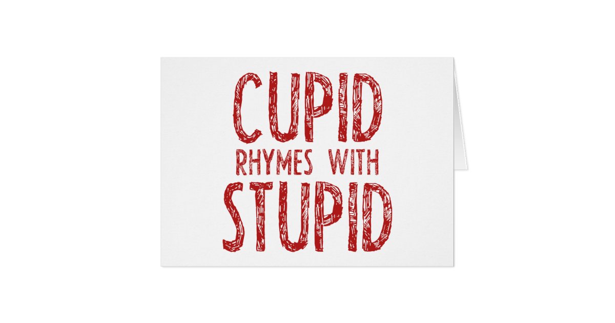 cupid-rhymes-with-stupid-card-zazzle