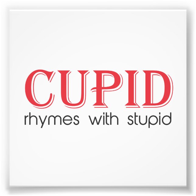 Cupid Rhymes with Stupid Photo Print (Front)