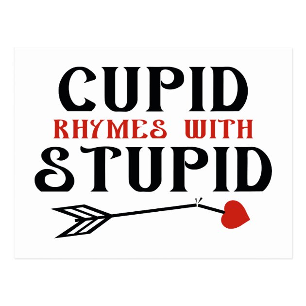 Cupid Rhymes With Stupid Postcard Zazzle