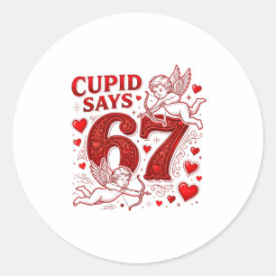 Cupid Says 67 Cute Funny Valentines Day 6 7 Couple Classic Round Sticker