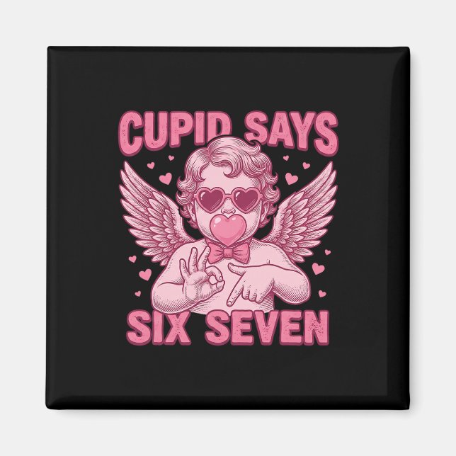Cupid Says 67 Meme Funny Valentines Day Viral Inte Magnet (Front)