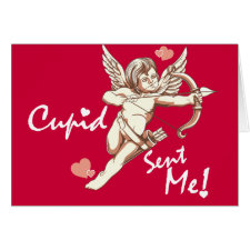 Cupid Sent Me - Valentine's Day Greeting Card