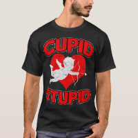 Cupid Stupid Valentines T-Shirt