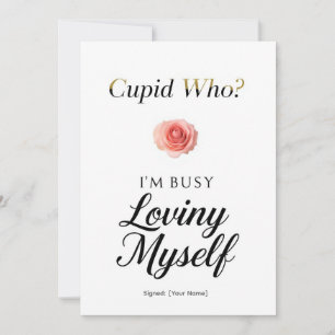 Cupid Who? I'm Busy Loving Myself Funny Valentine Holiday Card