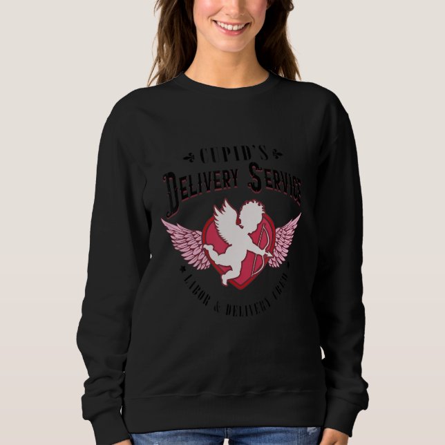 Cupid's Delivery Service Funny L&D Nurse Valentine Sweatshirt (Front)