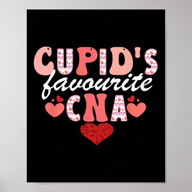Cupid's Favorite Cna Valentine Certified Nursing I Poster (Front)