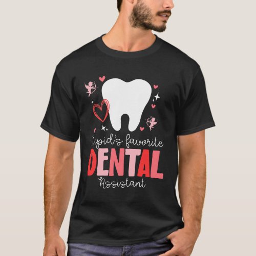 Cupids favorite Dental assistant valentine day T_Shirt