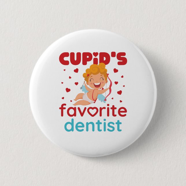 Cupid's Favorite Dentist Valentine's Day Button (Front)