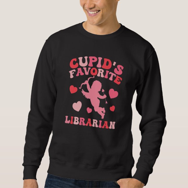 Cupids Favorite Librarian Funny Librarian Valentin Sweatshirt (Front)