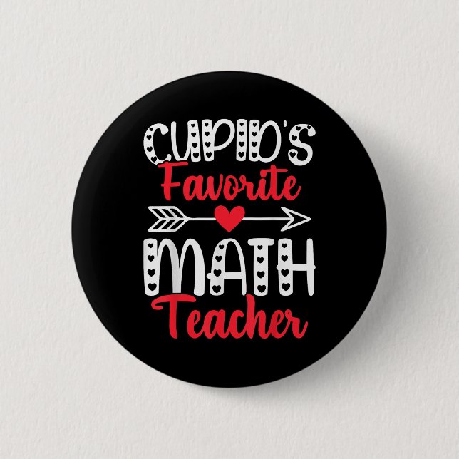 Cupids Favorite Math Teacher Mathematics Valentine Button (Front)